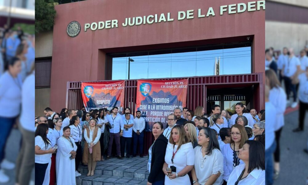 Trabajadores del Poder Judicial Federal en Ciudad Juárez se suman a